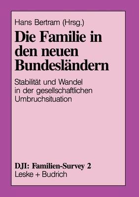 Die Familie in den neuen Bundesländern: Stabilität und Wandel in der gesellschaftlichen Umbruchsituation - cover