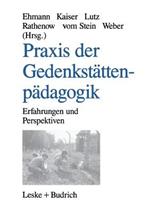 Praxis der Gedenkstättenpädagogik: Erfahrungen und Perspektiven