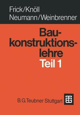 Baukonstruktionslehre Teil 1 - Gabriele Sieren - Frick,Kerstin Knöll,Neumann - cover
