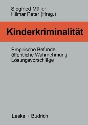 Kinderkriminalität: Empirische Befunde, öffentliche Wahrnehmung, Lösungsvorschläge - cover