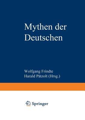 Mythen der Deutschen: Deutsche Befindlichkeiten zwischen Geschichten und Geschichte - cover