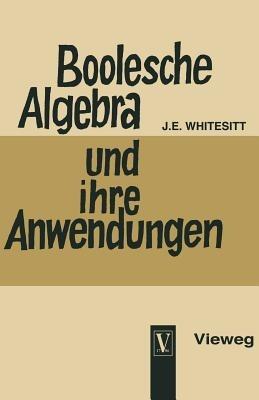Boolesche Algebra und ihre Anwendungen - John Eldon Whitesitt - cover