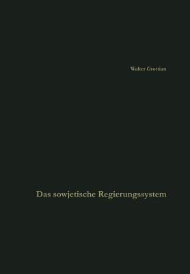 Das sowjetische Regierungssystem: Die Grundlagen der Macht der kommunistischen Parteiführung. Leitfaden und Quellenbuch - Walter Grottian - cover