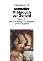 Sexueller Mißbrauch vor Gericht: Band 1: Beobachtung und Analyse