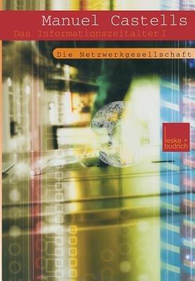 Der Aufstieg der Netzwerkgesellschaft: Teil 1 der Trilogie Das Informationszeitalter - Manuel Castells - cover