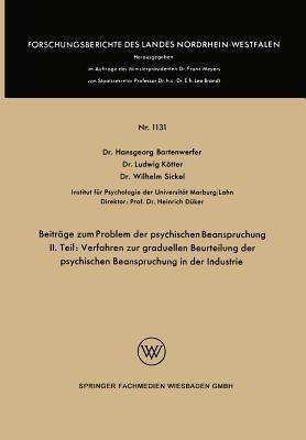 Beiträge zum Problem der psychischen Beanspruchung: II.Teil: Verfahren zur graduellen Beurteilung der psychischen Beanspruchung in der Industrie - Hansgeorg Bartenwerfer,Ludwig Kötter,Wilhelm Sickel - cover