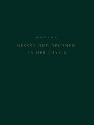 Messen und Rechnen in der Physik: Grundlagen der Grösseneinführung und Einheitenfestlegung - Ulrich Stille - cover