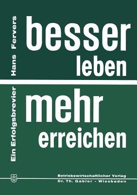 Besser leben — mehr erreichen: Ein Erfolgsbrevier - Hans Fervers - cover
