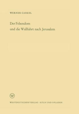 Der Felsendom und die Wallfahrt nach Jerusalem - Werner Caskel - cover