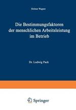 Die Bestimmungsfaktoren der menschlichen Arbeitsleistung im Betrieb