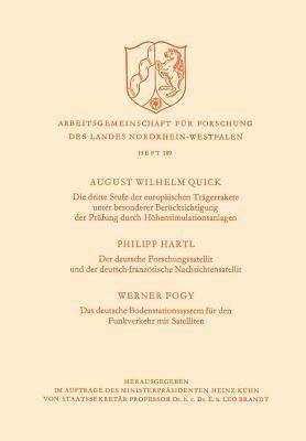 Die dritte Stufe der europäischen Trägerrakete unter besonderer Berücksichtigung der Prüfung durch Höhensimulationsanlagen. Der deutsche Forschungssatellit und der deutsch-französische Nachrichtensatellit. Das deutsche Bodenstationssystem für den Funkverkehr mit Satelliten - August Wilhelm Quick - cover