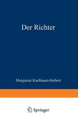 Der Richter: Die Geschichte einer Liebe, einer Ehe und eines Berufs - Margarete Kurlbaum-Siebert - cover