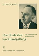Vom Radiothor zur Uranspaltung: Eine wissenschaftliche Selbstbiographie