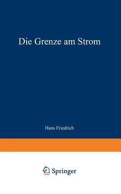 Die Grenze am Strom: Roman aus deutscher Vergangenheit - Hans Friedrich - cover