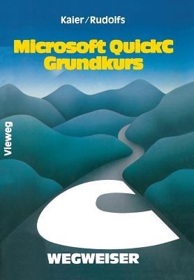 Microsoft QuickC-Wegweiser Grundkurs - Ekkehard Kaier,Edwin Rudolfs - cover