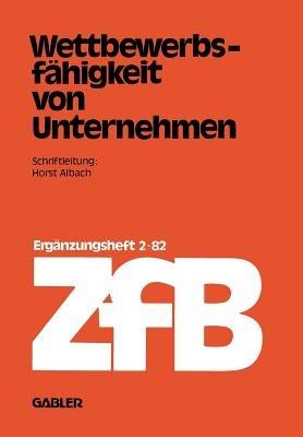 Wettbewerbsfähigkeit von Unternehmen - Horst Albach - cover