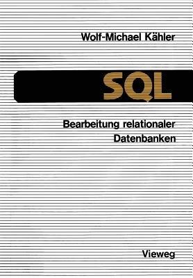 SQL — Bearbeitung relationaler Datenbanken: Eine Anleitung für den Einsatz der Datenbanksprache - Wolf-Michael Kähler - cover