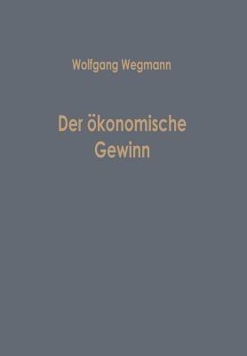 Der ökonomische Gewinn - Wolfgang Wegmann - cover