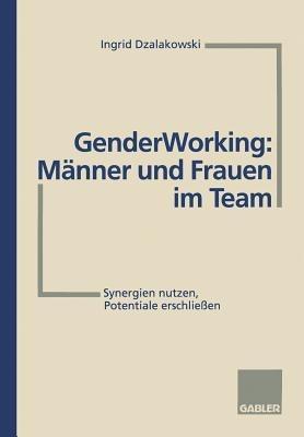 Gender Working: Männer und Frauen im Team: Synergien nutzen, Potentiale erschließen - cover