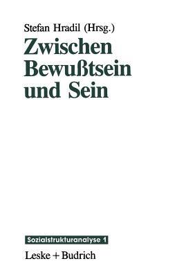 Zwischen Bewußtsein und Sein: Die Vermittlung „objektiver“ Lebensbedingungen und „subjektiver“ Lebensweisen - cover