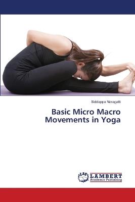 Basic Micro Macro Movements in Yoga - Siddappa Naragatti - cover