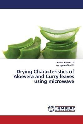 Drying Characteristics of Aloevera and Curry leaves using microwave - Bhanu Radhika G,Annapurna Devi N - cover