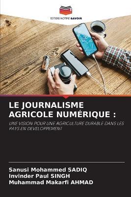 Le Journalisme Agricole Numérique - Sanusi Mohammed Sadiq,Invinder Paul Singh,Muhammad Makarfi Ahmad - cover