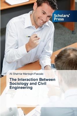 The Interaction Between Sociology and Civil Engineering - Ali Shahriar Manteghi Fassaie - cover