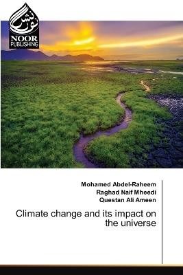 Climate change and its impact on the universe - Mohamed Abdel-Raheem,Raghad Naif Mheedi,Questan Ali Ameen - cover