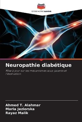 Neuropathie diabétique - Ahmed T Alahmar,Maria Jeziorska,Rayaz Malik - cover