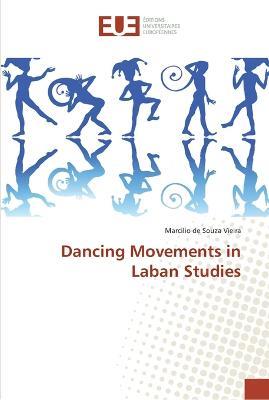 Dancing Movements in Laban Studies - Marcilio de Souza Vieira - cover
