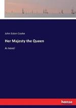 Her Majesty the Queen