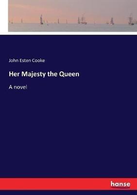 Her Majesty the Queen - John Esten Cooke - cover