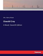 Oswald Cray: A Novel. Seventh Edition