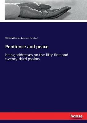 Penitence and peace: being addresses on the fifty-first and twenty-third psalms - William Charles Edmund Newbolt - cover