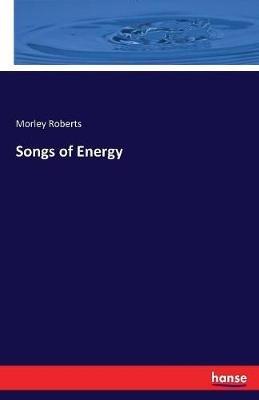 Songs of Energy - Morley Roberts - cover