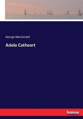 Adela Catheart - George MacDonald - cover