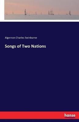 Songs of Two Nations - Algernon Charles Swinburne - cover