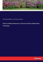 Sketches of Border Adventures in the Life and Times of Major Moses Van Campen