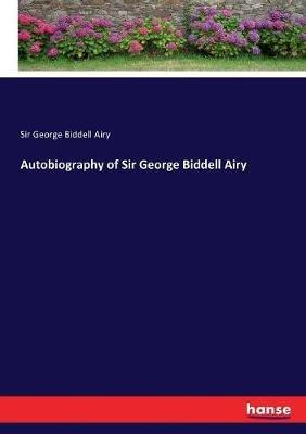 Autobiography of Sir George Biddell Airy - George Biddell Airy - cover