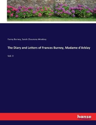 The Diary and Letters of Frances Burney, Madame d'Arblay: Vol. II - Fanny Burney,Sarah Chauncey Woolsey - cover