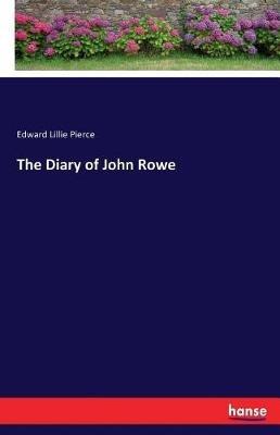The Diary of John Rowe - Edward Lillie Pierce - cover