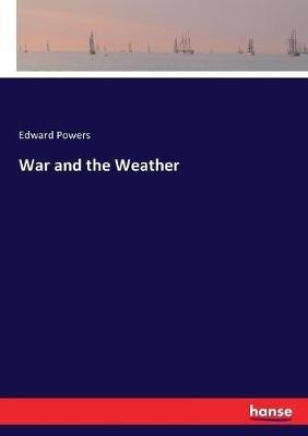 War and the Weather - Edward Powers - cover