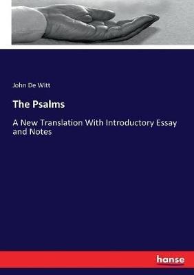 The Psalms: A New Translation With Introductory Essay and Notes - John De Witt - cover