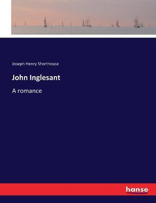 John Inglesant: A romance - Joseph Henry Shorthouse - cover
