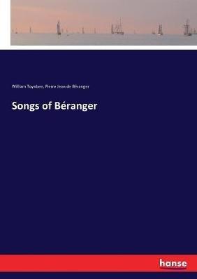 Songs of Béranger - William Toynbee,Pierre Jean de Béranger - cover