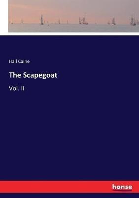 The Scapegoat: Vol. II - Hall Caine - cover
