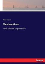Meadow-Grass: Tales of New England Life