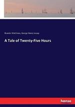 A Tale of Twenty-Five Hours