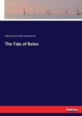 The Tale of Balen - Algernon Charles Swinburne - cover